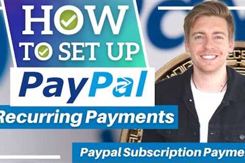 How To Set Up Recurring Payments | PayPal Subscription Payment Tutorial [2022]