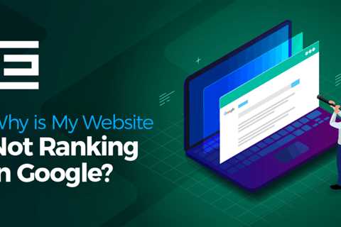 Why is My Website Not Ranking in Google?