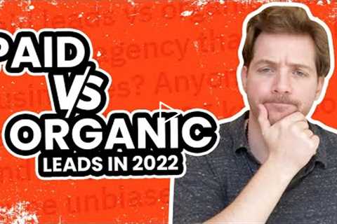 Paid vs Organic Leads - Where to Start?