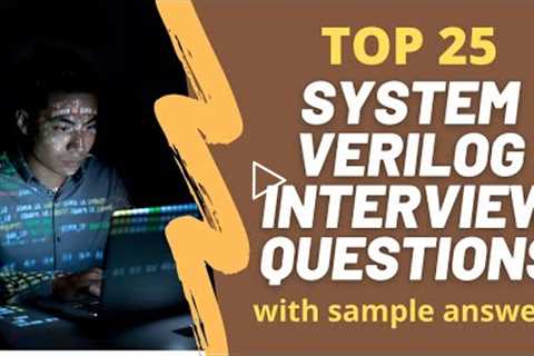 Top 25 System Verilog Interview Questions and Answers for 2021