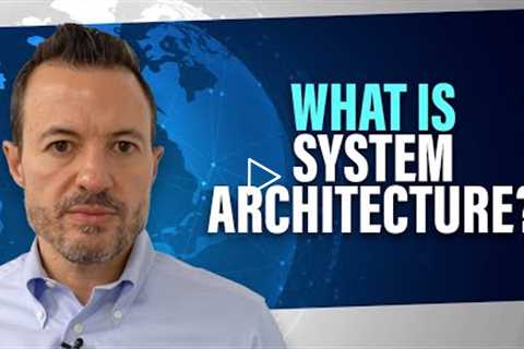 What is System Architecture? [Intro to Tech Architecture, Integration, and Business Intelligence]