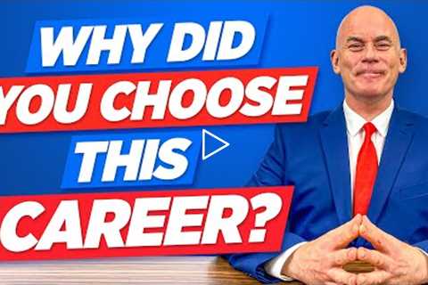 WHY DID YOU CHOOSE THIS CAREER? (Interview Question & TOP-SCORING BEST Answer!)