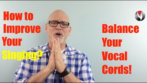Ep 52 How to Improve Your Singing? Balance Vocal Cords!