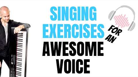 Singing Exercises for an Awesome Voice - Male Singers