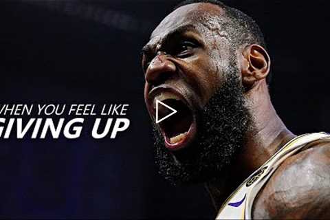 WHEN YOU FEEL LIKE GIVING UP - Powerful Motivational Speech 2022