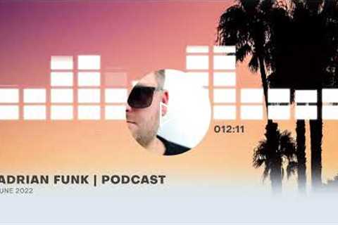 ADRIAN FUNK - PODCAST | June 2022