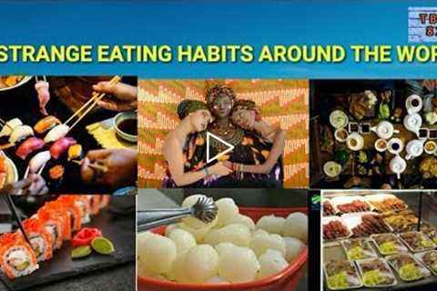 10 strange eating habits around the world