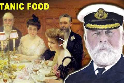 What Did Passengers Eat On The Titanic?