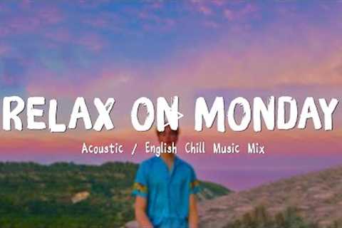 Relax On Monday ♫ Acoustic Love Songs 2022 🍃 Chill Music cover of popular songs