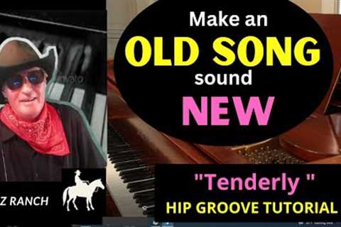 Make an OLD SONG sound NEW -  Tenderly - w/ funk groove tutorial