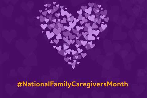 November is Alzheimer’s National Family Caregivers Month