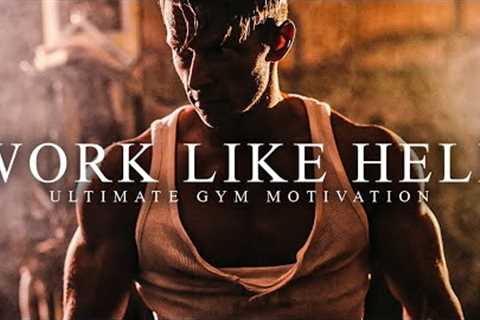 WORK LIKE HELL - Best Gym Training Motivation