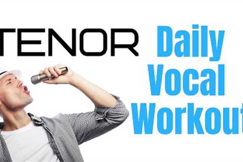 Daily Vocal Exercises - Complete Tenor Vocal Workout