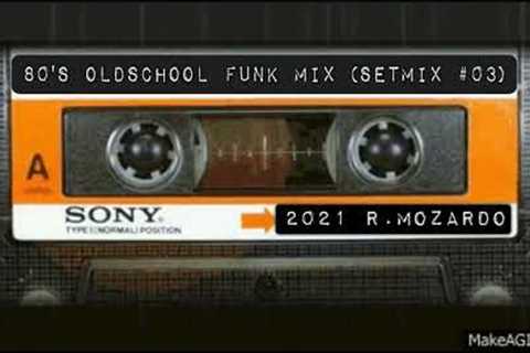 80''s Oldschool Funk Mix (Setmix #03)