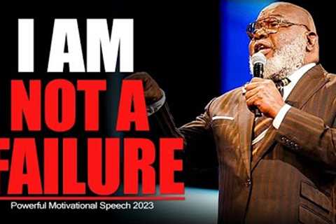 TD JAKES I AM NOT A FAILURE - Td Jakes Sermons ft Jim Rohn motivation 2023