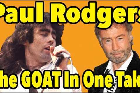 Bad Company''s Paul Rodgers Is The GOAT But Don''t Ask Him For a Second Take