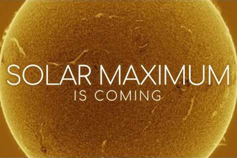 What Will the Solar Maximum do to Earth in 2025?