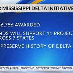 Mississippi receives grants to preserve Delta Region’s culture, history