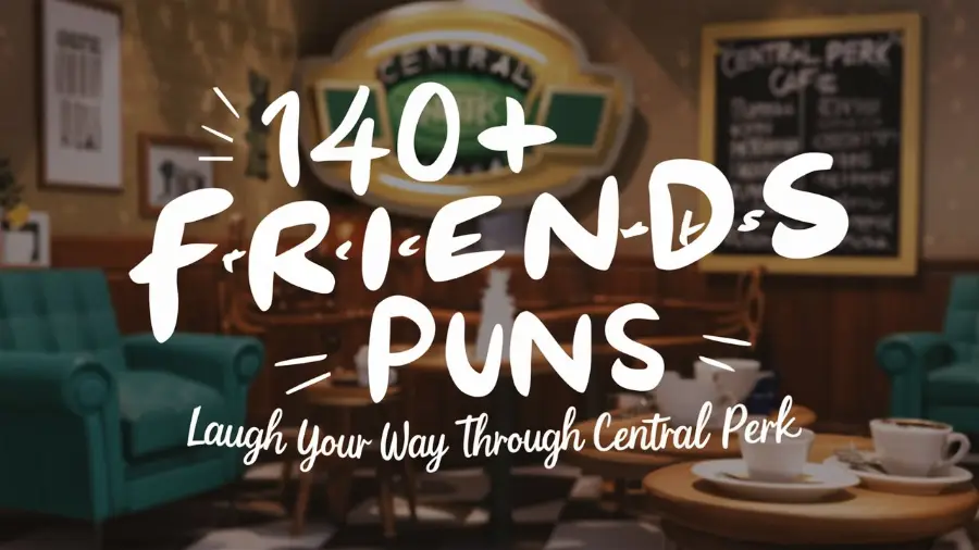 140+ Hilarious Friends Puns at Central Perk- Crack Up Puns