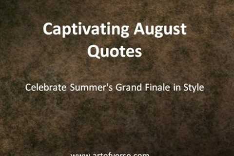 Captivating August Quotes: Celebrate Summer's Grand Finale - Art Of Verse