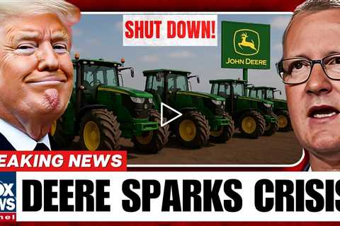 BREAKING: JOHN DEERE ABANDONS U.S. FACTORIES — TRUMP ERUPTS, FARMERS PANIC!