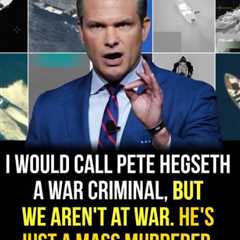 Pete Hegseth — Mass Murderer