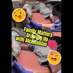 Family Matters Growing Up with Alcoholism 💔