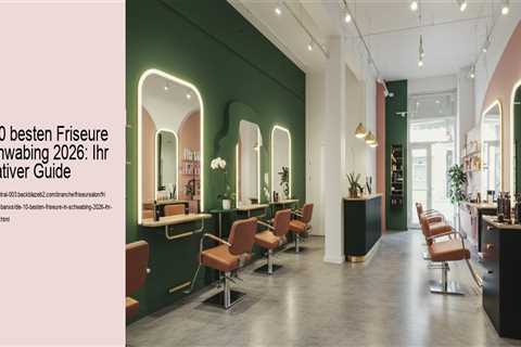 Die 10 besten Friseure in Schwabing 2026: Ihr ultimativer Guide