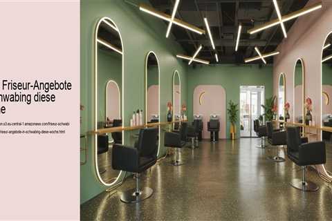 Top 7 Friseur-Angebote in Schwabing diese Woche