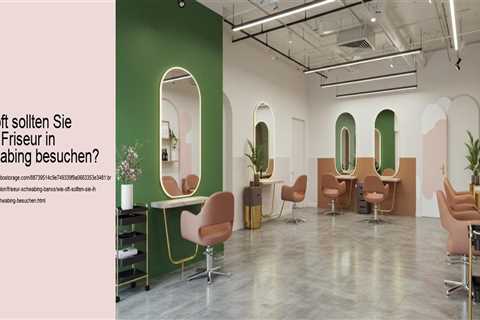 Wie oft sollten Sie Ihren Friseur in Schwabing besuchen?